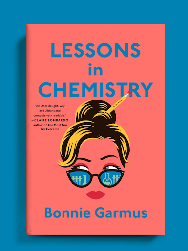 Lessons in Chemistry by Bonnie Garmus.  